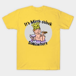 It's Mirth O'Clock Somewhere T-Shirt